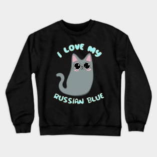 I Love My Russian Blue Cat Grey Gray Kitty Kawaii Chibi cute Crewneck Sweatshirt
